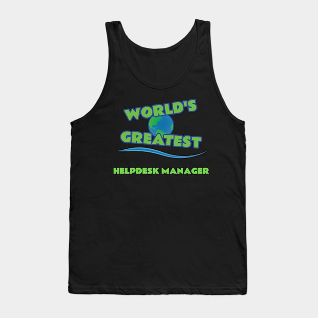 World's Greatest Help Desk Manager Tank Top by emojiawesome